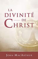La divinité de Christ (The Deity of Christ)