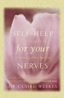 SELF-HELP FOR YOUR NERVES: Learn to relax and enjoy life again by Dr. Claire Weekes