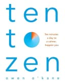 Ten to Zen: Ten Minutes a Day to a Calmer, Happier You Book Set by Owen O'Kane
