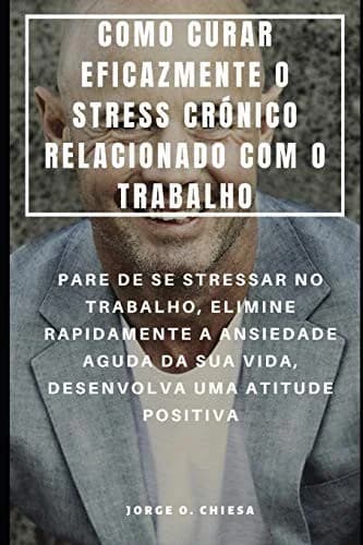 Cover of Como Curar Eficazmente O Stress Cronico Relacionado Com O Trabalho