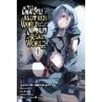 Cover of I Got a Cheat Skill in Another World and Became Unrivaled in the Real World, Too, Vol. 4 (manga)
