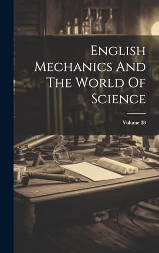 Cover of English Mechanics And The World Of Science; Volume 28