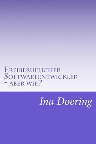Cover of Freiberuflicher Softwareentwickler - aber wie?
