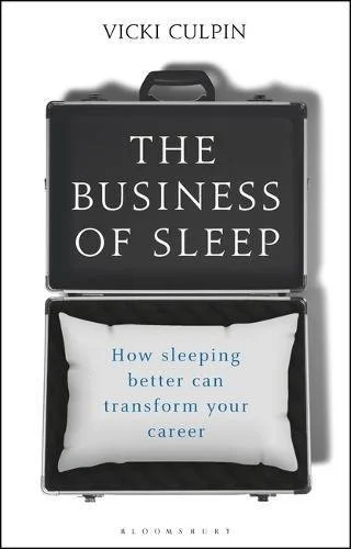 Cover of The Business of Sleep: How Sleeping Better Transforms Career Vicki Culpin Book