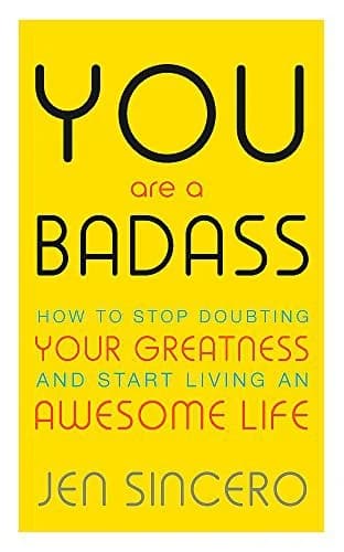 Cover of You Are a Badass: How to Stop Doubting Your Greatness and Start Living an Awesome Life by Jen Sincero