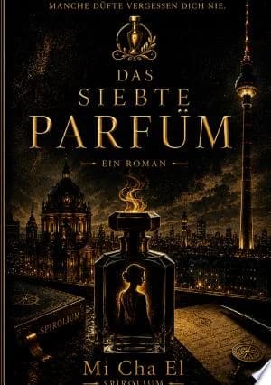 Cover of Das siebte Parfum Ein Roman ber Duft Macht und Erinnerung