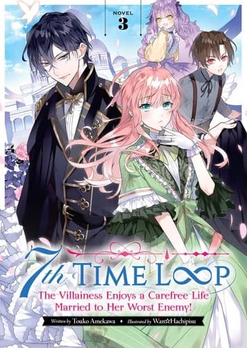 7th Time Loop: The Villainess Enjoys a Carefree Life Married to Her Worst Enemy! Novel 3
