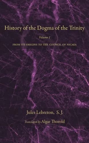 Cover of History of the Dogma of the Trinity, Volume 1