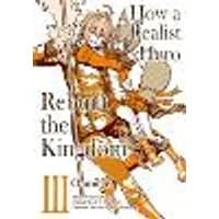 How a Realist Hero Rebuilt the Kingdom (Manga): Omnibus 3