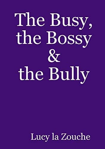 Cover of The Busy, the Bossy & the Bully