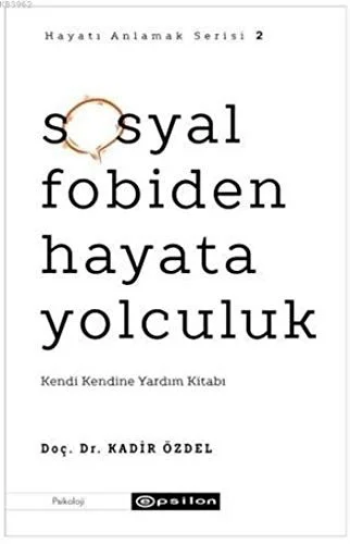 Cover of Hayatı Anlamak Serisi 2 - Sosyal Fobiden Hayata Yolculuk: Kendi Kendine Yardım Kitabı