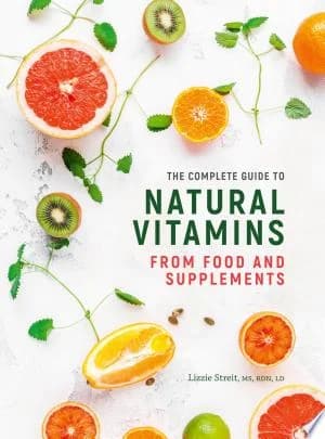 Cover of Complete Guide to Natural Vitamins : From food and supplements by Lizzie Streit