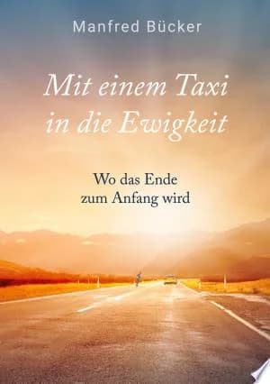 Cover of Mit einem Taxi in die Ewigkeit Wo das Ende zum Anfang wird
