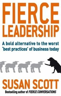 Cover of Fierce Leadership: A Bold Alternative To The Worst Best Practices Of Business Today Susan Scott Book Set