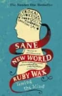 Sane New World: Taming the Mind By Ruby Wax Book For Mental Health And Self Help Readers