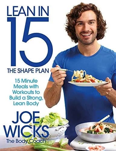 Cover of Lean In 15 The Shape Plan 15 Minute Meals With Workouts To Build A Strong Lean Body Joe Wicks Book