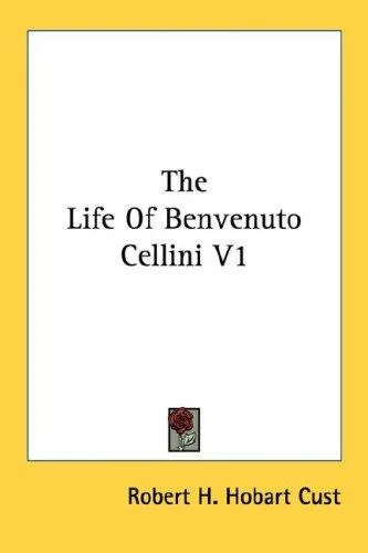 Cover of The Life Of Benvenuto Cellini V1