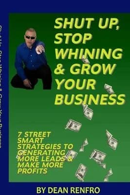Cover of Shut Up, Stop Whining, Grow Your Business