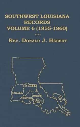 Cover of Southwest Louisiana Records Volume 6 (VI) 1855-1860