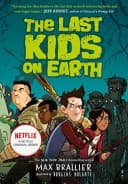 The Last Kids on Earth Max Brallier Middle Grade Adventure Book