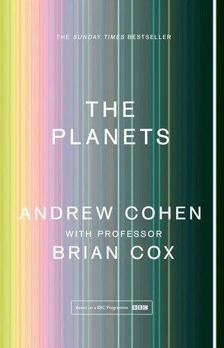 The Planets: A Sunday Times Bestseller by Professor Brian Cox & Andrew Cohen NEW