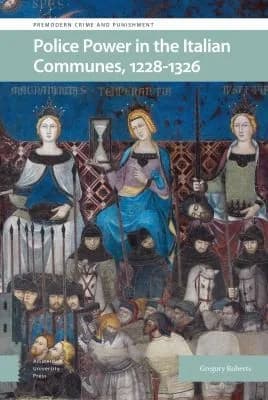 Cover of Police Power in the Italian Communes, 1228-1326