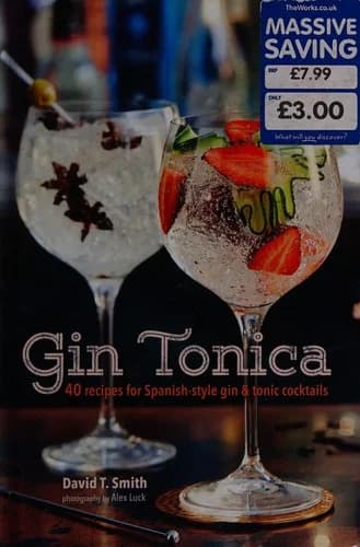 Cover of Gin Tonica 40 recipes for Spanish-style gin & tonic cocktails By David T. Smith Hardcover