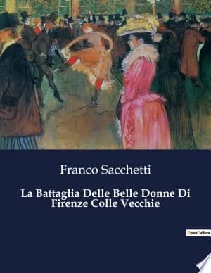 Cover of La Battaglia Delle Belle Donne Di Firenze Colle Vecchie