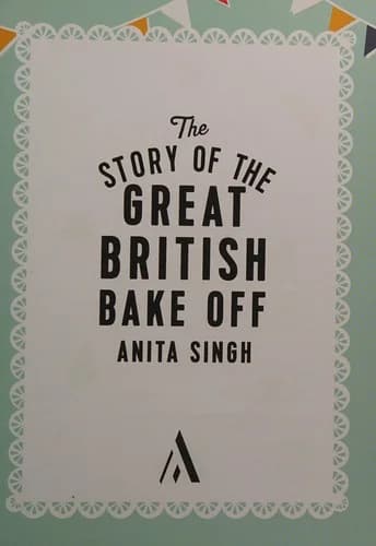 The Story Of The Great British Bake Off Anita Singh Book