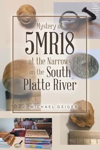 Cover of Mystery of 5MR18 at the Narrows on the South Platte River