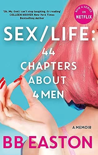 SEX/LIFE: 44 Chapters About 4 Men: Now a series on Netflix by BB Easton