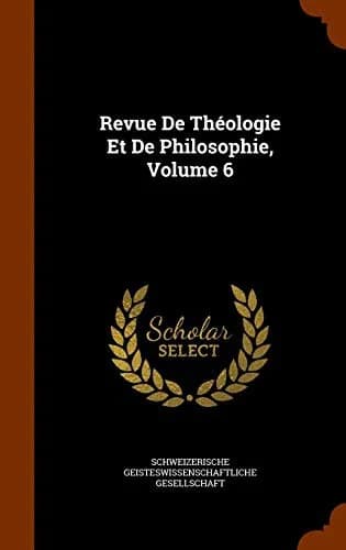 Cover of Revue De Théologie Et De Philosophie, Volume 6