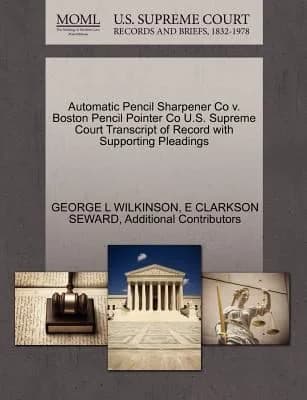 Cover of Automatic Pencil Sharpener Co V. Boston Pencil Pointer Co U.S. Supreme Court Transcript of Record with Supporting Pleadings