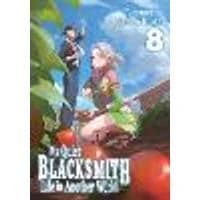 Cover of My Quiet Blacksmith Life in Another World: Volume 8 (Light Novel)