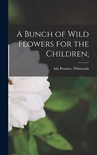 Cover of A Bunch of Wild Flowers for the Children;