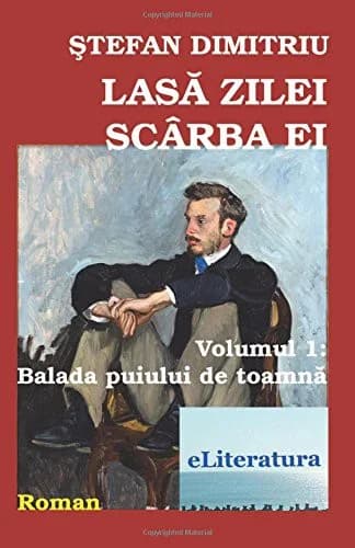 Cover of Lasa Zilei Scarba Ei. Roman. Volumul I