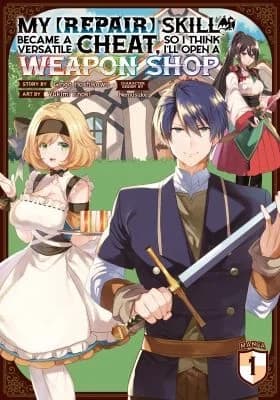 Cover of My [Repair] Skill Became a Versatile Cheat, So I Think I'll Open a Weapon Shop (Manga) Vol. 1