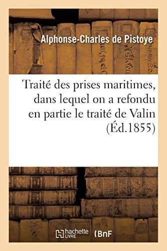Cover of Traité des prises maritimes, dans lequel on a refondu en partie le traité de Valin en l'appropriant