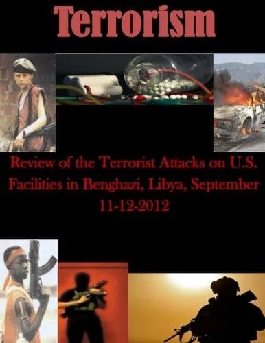 Cover of Review of the Terrorist Attacks on U.S. Facilities in Benghazi, Libya, September 11-12, 2012