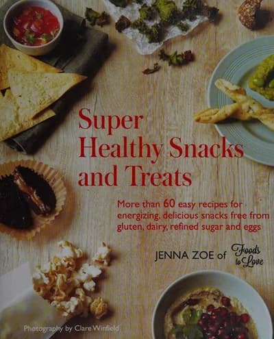 Cover of Super Healthy Snacks and Treats Jenna Zoe Cookbook Book