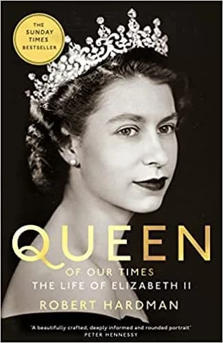 Cover of Queen Of Our Times: The Life Of Elizabeth II By Robert Hardman Book