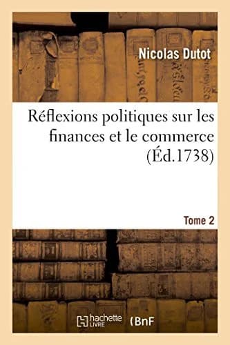 Cover of Réflexions Politiques Sur Les Finances Et Le Commerce. Tome 2