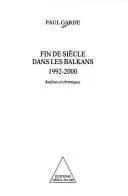 End of the Century in the Balkans / Fin de siècle dans les Balkans