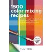 Cover of 1,500 Color Mixing Recipes for Oil, Acrylic & Watercolor Volume 1