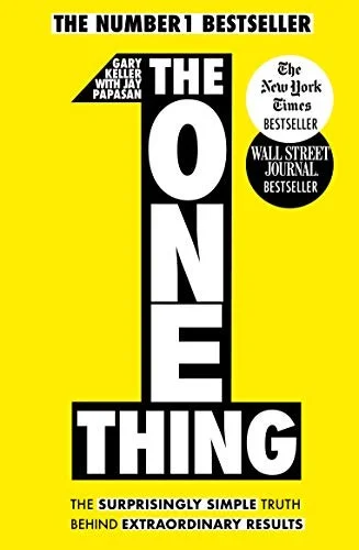Cover of The One Thing: The Surprisingly Simple Truth Behind Extraordinary Results Gary Keller Book