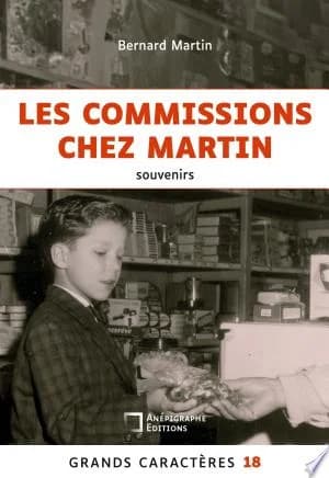 Cover of Les commissions chez Martin Souvenirs dun petit gars normand des annes  Grands Caractres