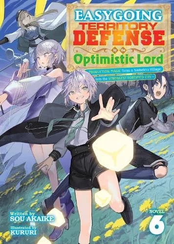 Cover of Easygoing Territory Defense by the Optimistic Lord: Production Magic Turns a Nameless Village into the Strongest Fortified City (Light Novel) Vol. 6