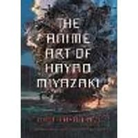 Cover of The Anime Art of Hayao Miyazaki