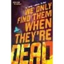 We Only Find Them When They're Dead Vol. 1  Volume 1