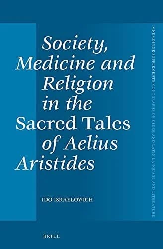Cover of Society, Medicine and Religion in the Sacred Tales of Aelius Aristides